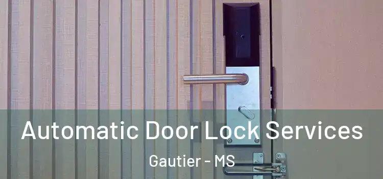Automatic Door Lock Services Gautier - MS