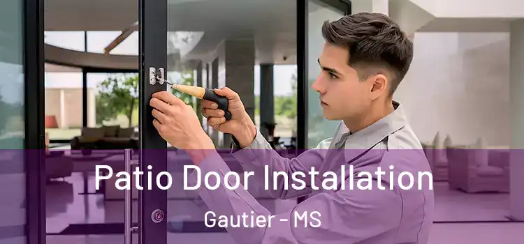Patio Door Installation Gautier - MS