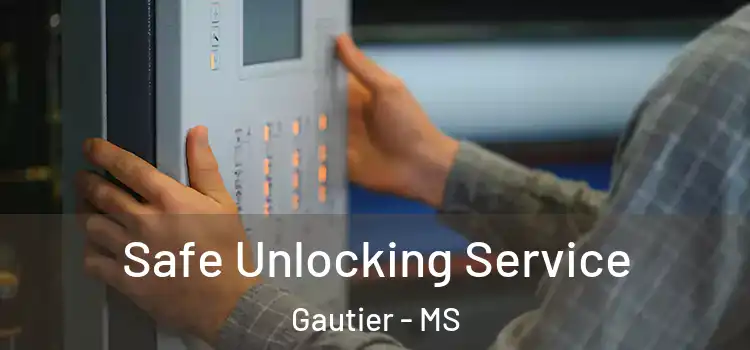 Safe Unlocking Service Gautier - MS