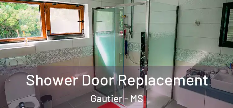 Shower Door Replacement Gautier - MS