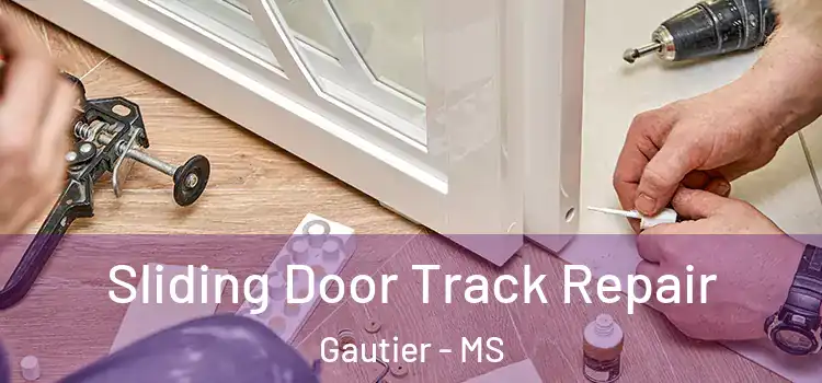 Sliding Door Track Repair Gautier - MS